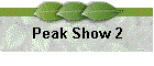 Peak Show 2